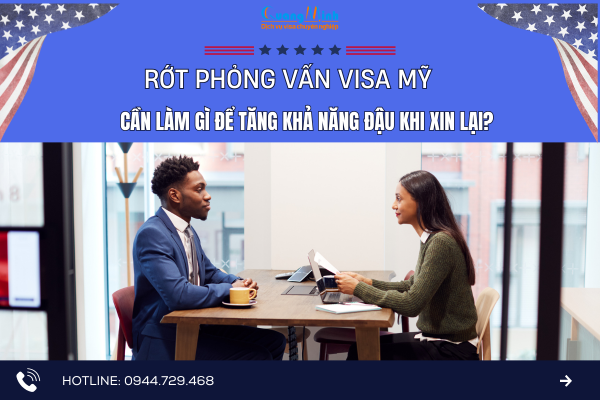 Rớt phỏng vấn visa mỹ cần làm gì- quang minh visa
